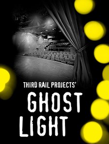 Third Rail Projects' Ghost Light